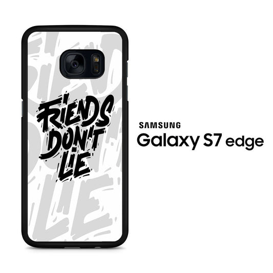 Quotes Friends Don't Lie Samsung Galaxy S7 Edge Case